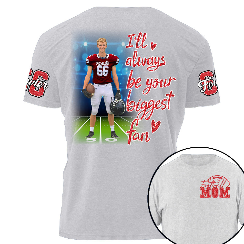 I'll Always Be Your Biggest Fan Personalized Shirt Custom Sport and Player Sport Mom Shirt Na02 Li29
