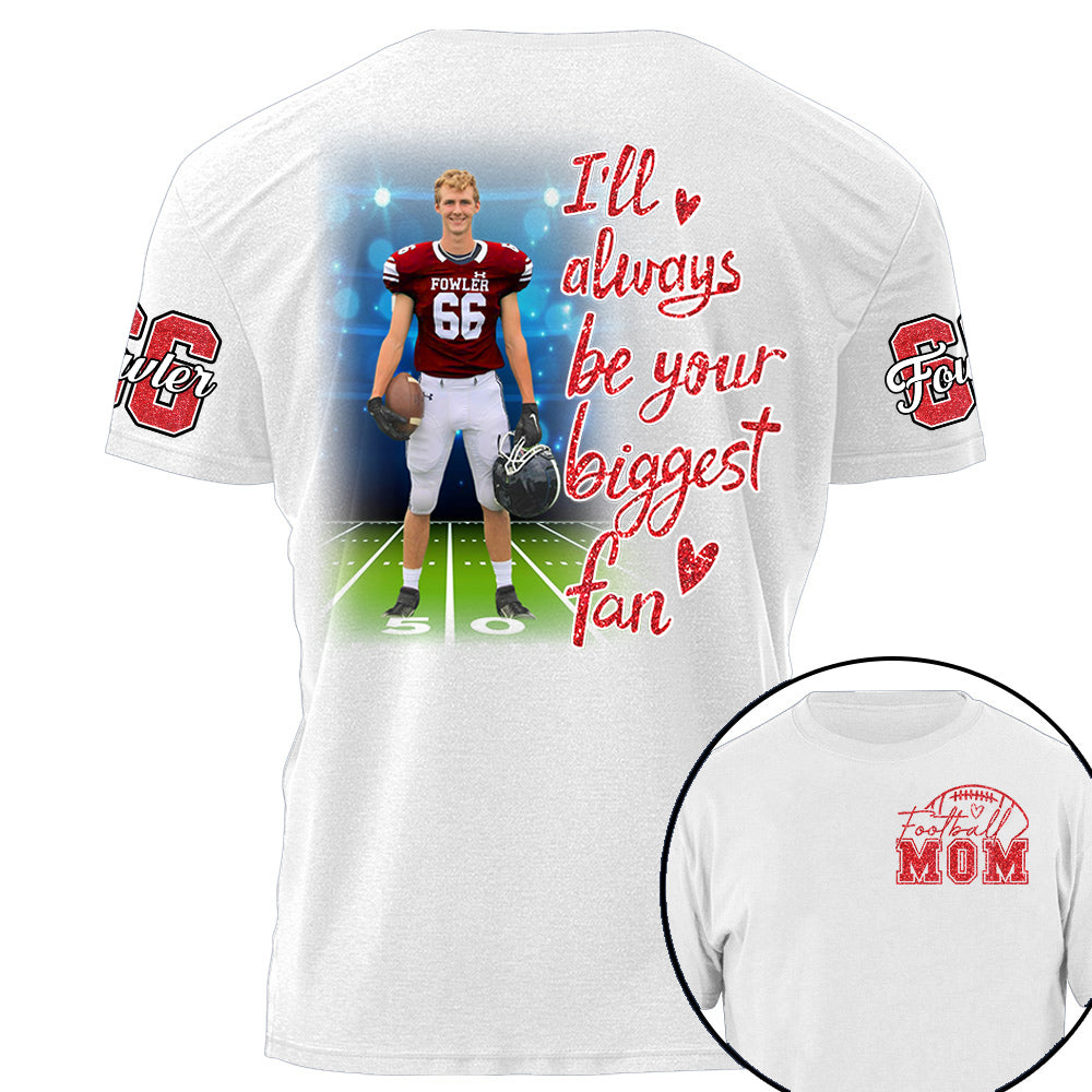 I'll Always Be Your Biggest Fan Personalized Shirt Custom Sport and Player Sport Mom Shirt Na02 Li29