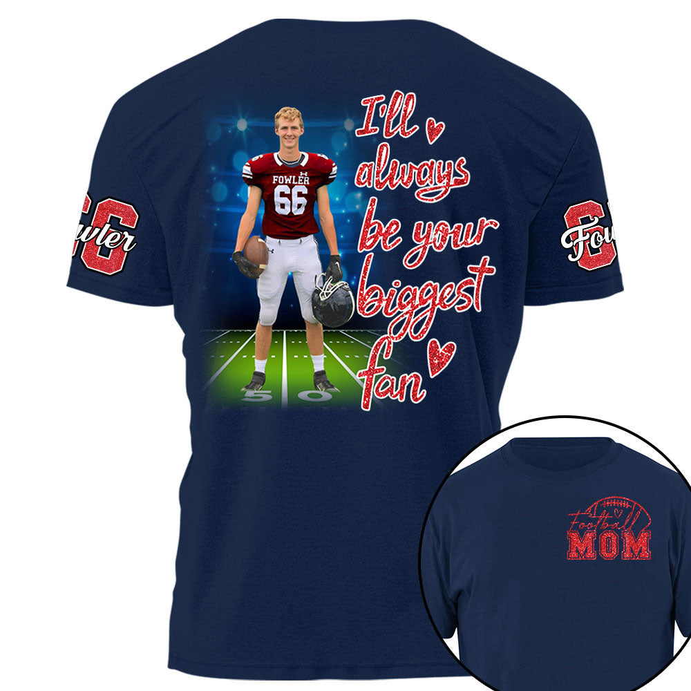I'll Always Be Your Biggest Fan Personalized Shirt Custom Sport and Player Sport Mom Shirt Na02 Li29