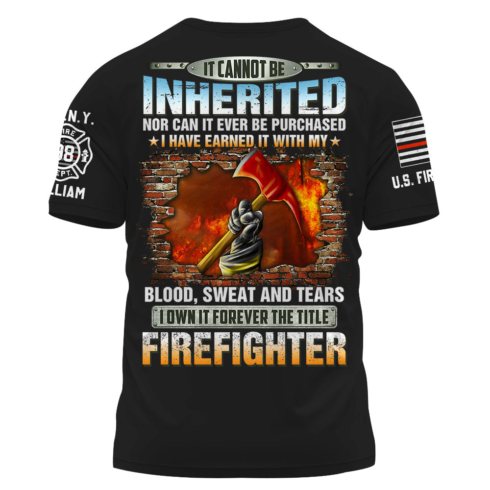 Personalized All Over Print Firefighter Shirt It Cannot Be Inherited Nor Can It Be Purchased Gift For Firefighters K1702 Trhn