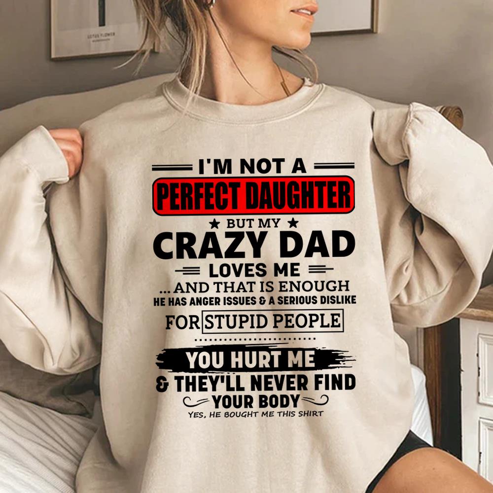 I'm Not A Perfect Daughter But My Crazy Dad Shirt Perfect Gift For Daughter