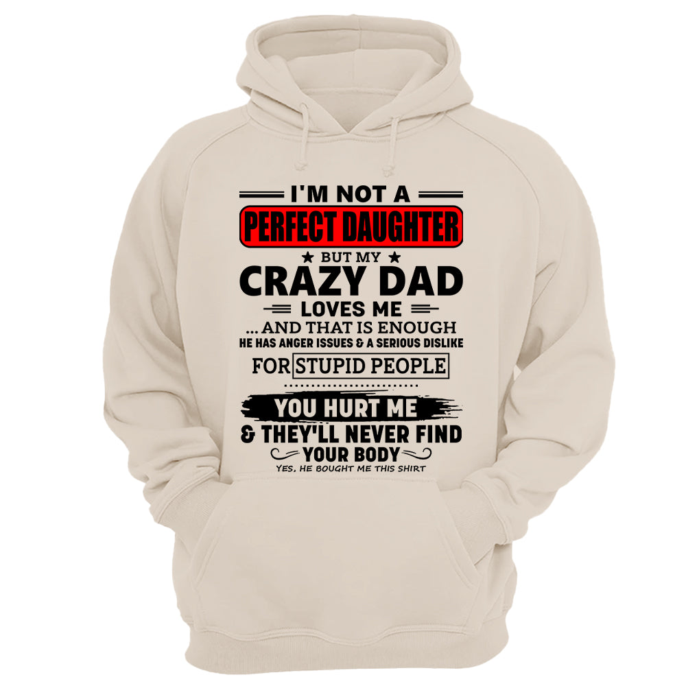 I'm Not A Perfect Daughter But My Crazy Dad Shirt Perfect Gift For Daughter