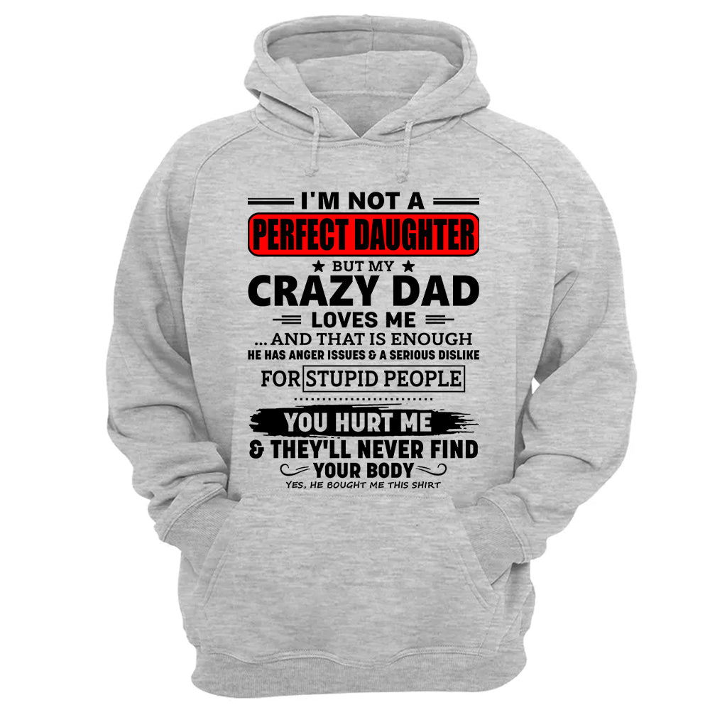 I'm Not A Perfect Daughter But My Crazy Dad Shirt Perfect Gift For Daughter