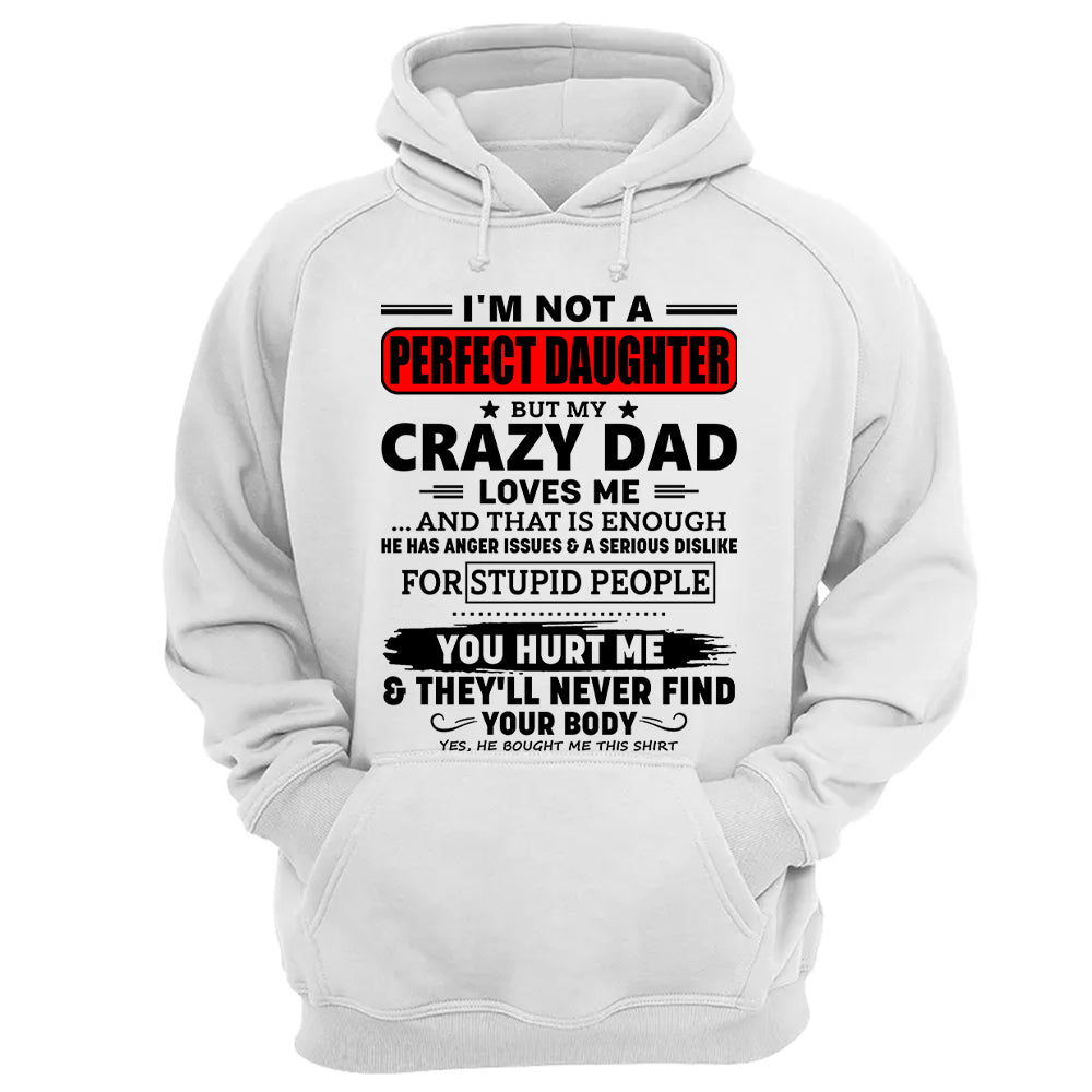 I'm Not A Perfect Daughter But My Crazy Dad Shirt Perfect Gift For Daughter