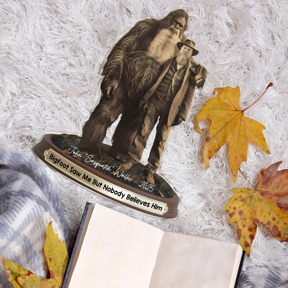 Bigfoot Print Mystery Acrylic Block 19th Century, Bigfoot Saw Me But Nobody Believes Him - Personalized Acrylic Plaque Nh00