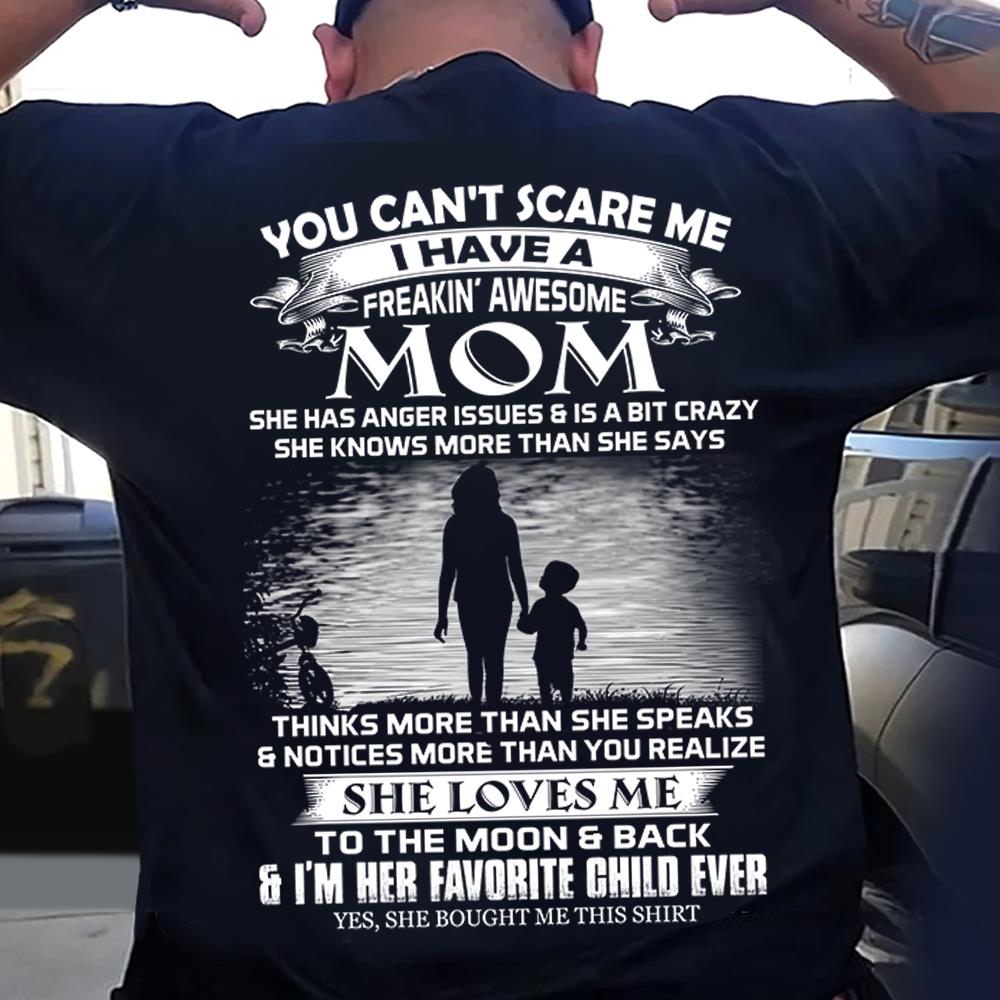 You Can't Scare Me I Have A Freaking Awesome Mom Shirt Perfect Gift For Son