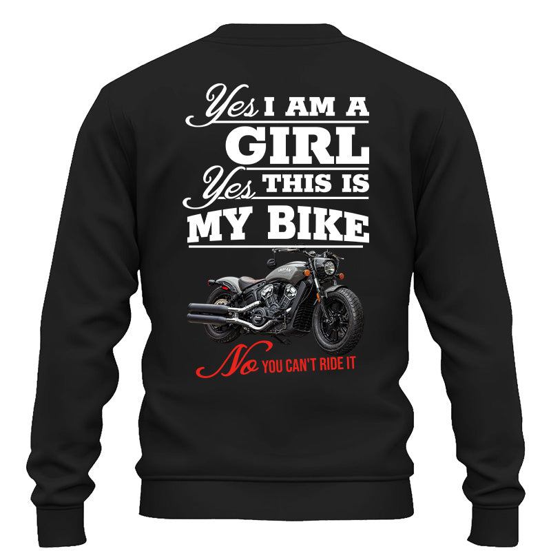 Yes I Am A Girl Yes This Is My Bike No You Can't Drive It - Custom Photo Shirt Pt99