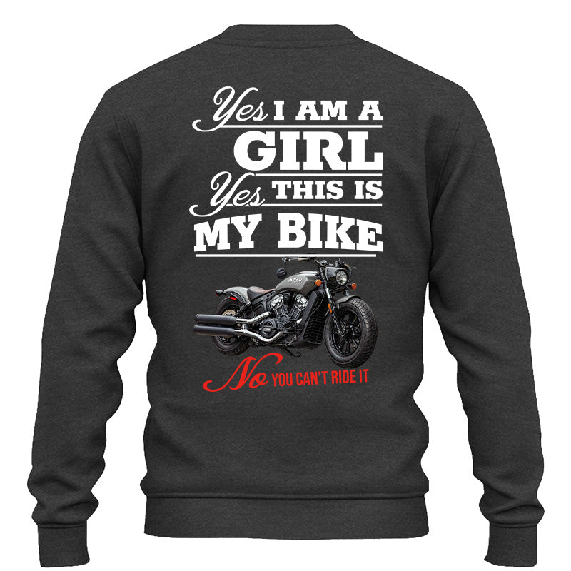 Yes I Am A Girl Yes This Is My Bike No You Can't Drive It - Custom Photo Shirt Pt99