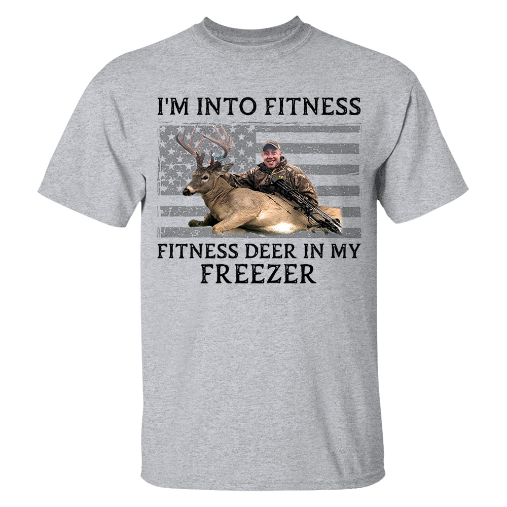 I'm Into Fitness Fitness Deer in My Freezer Shirt - Custom Photo Hunting Shirt A2110 Pt99