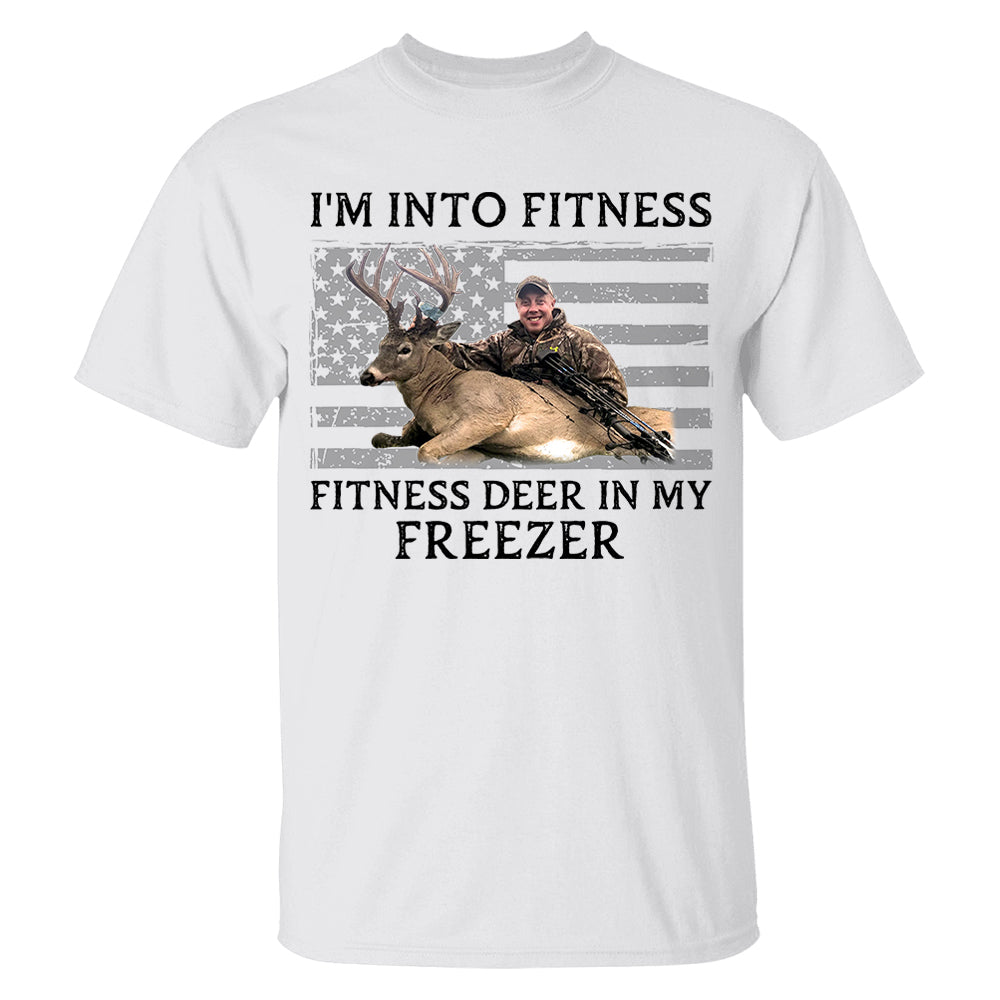 I'm Into Fitness Fitness Deer in My Freezer Shirt - Custom Photo Hunting Shirt A2110 Pt99