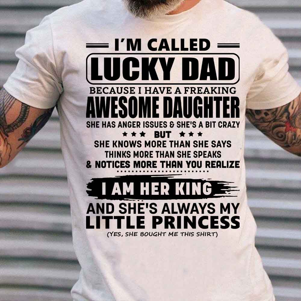 I’m Called Lucky Dad Because I Have A Freaking Awesome Daughter Shirt