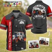 I Still Play With Tractors - Custom Photo Farming Shirt - Personalized Name Farming Shirt T1807 Hv01