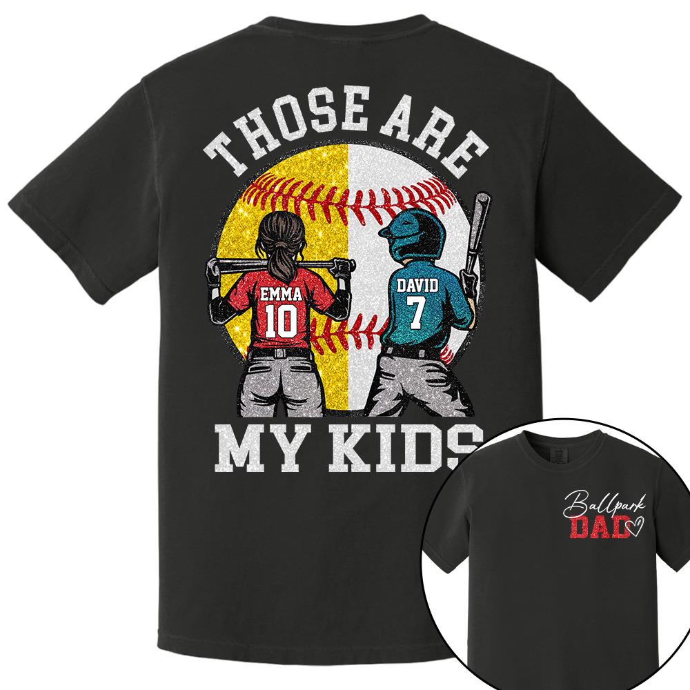 Personalized Ballpark Dad Baseball Softball Dad Shirt Those Are My Kids Shirt Gift For Sport Family, Father's Day Gift T1807 Hv01