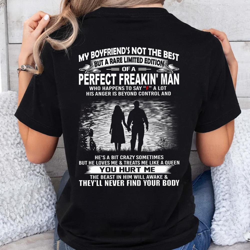 My Boyfriend's Not The Best But A Rare Limited Edition Of A Perfect Freakin Man Shirt Perfect Gift For Girlfriend