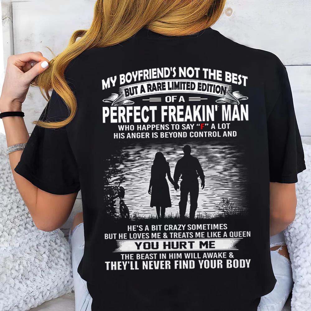 My Boyfriend's Not The Best But A Rare Limited Edition Of A Perfect Freakin Man Shirt Perfect Gift For Girlfriend