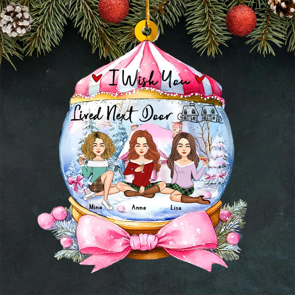 I Wish You Lived Next Door Wonderful Time Ornament - Personalized Acrylic Ornament Nh00