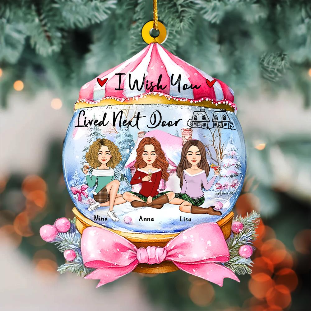 I Wish You Lived Next Door Wonderful Time Ornament - Personalized Acrylic Ornament Nh00
