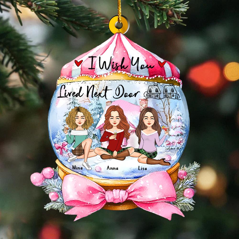 I Wish You Lived Next Door Wonderful Time Ornament - Personalized Acrylic Ornament Nh00