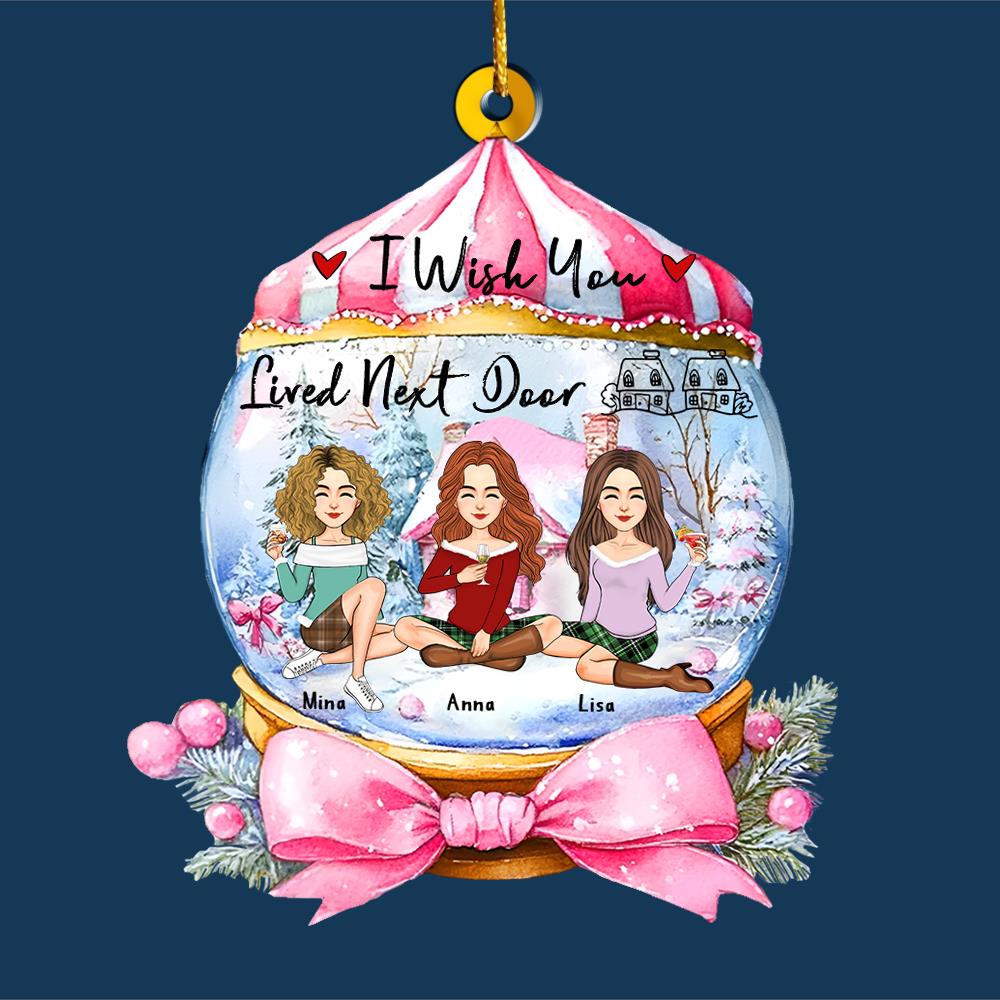 I Wish You Lived Next Door Wonderful Time Ornament - Personalized Acrylic Ornament Nh00