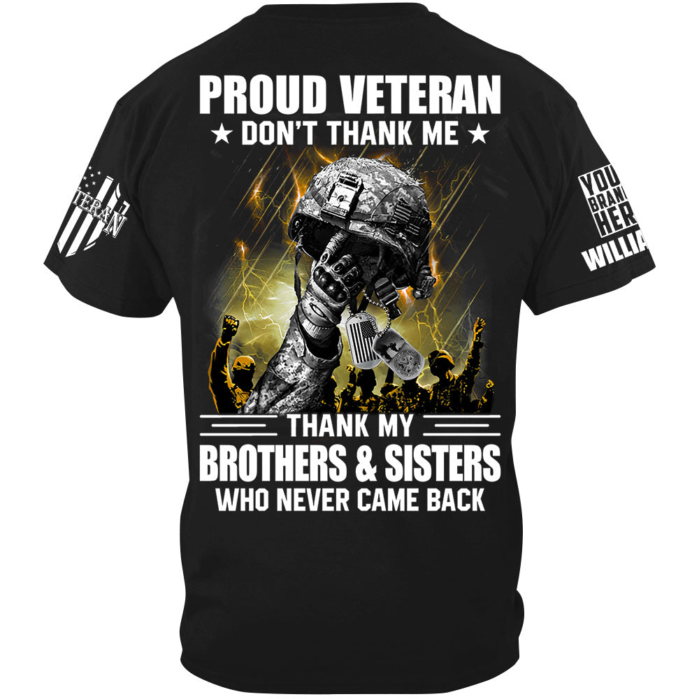 Proud Veteran Don't Thank Me Thank My Brothers Sisters Who Never Come Back Custom Shirt For Veteran H2511