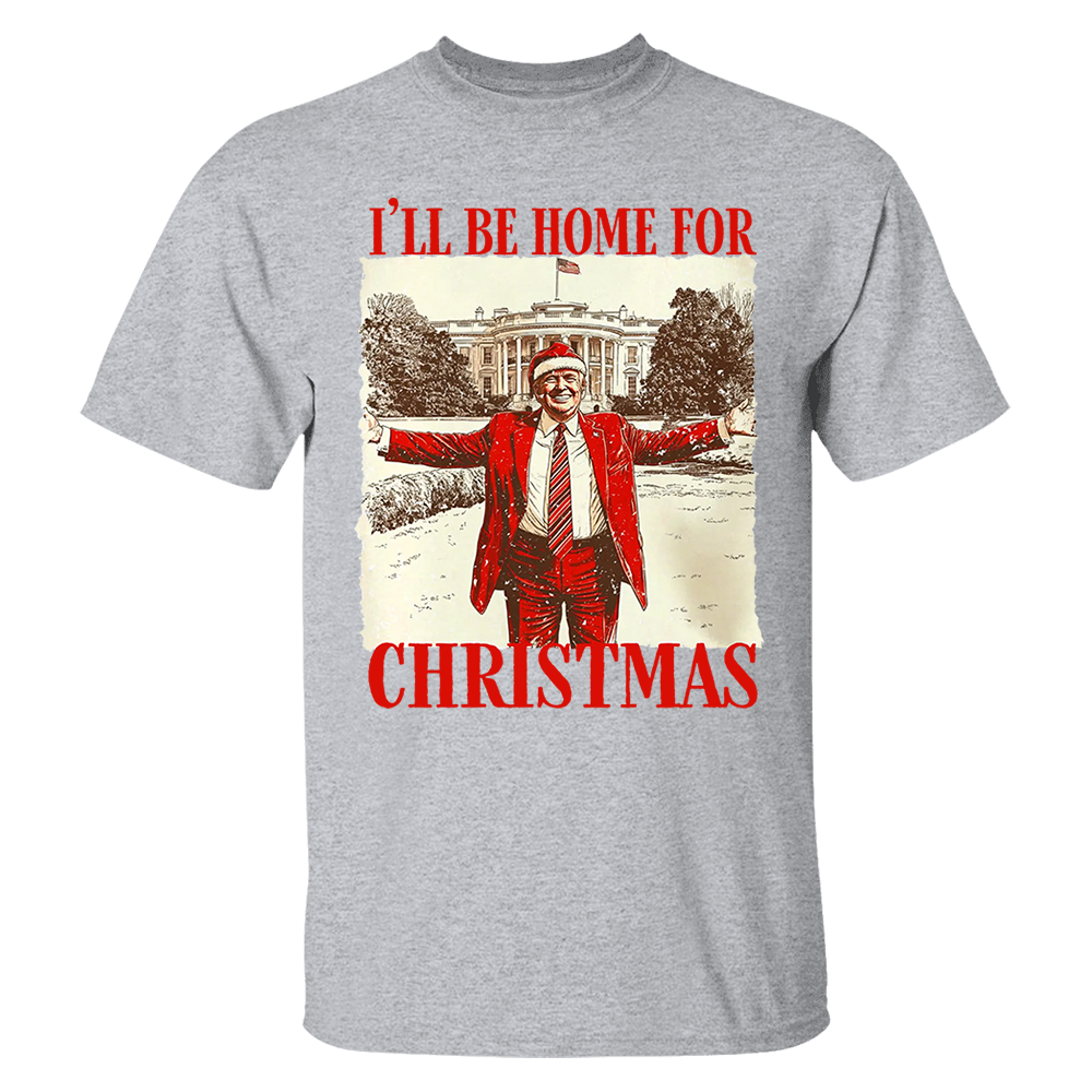 Trump I'll Be Home for Christmas -  Trump Christmas T-Shirt