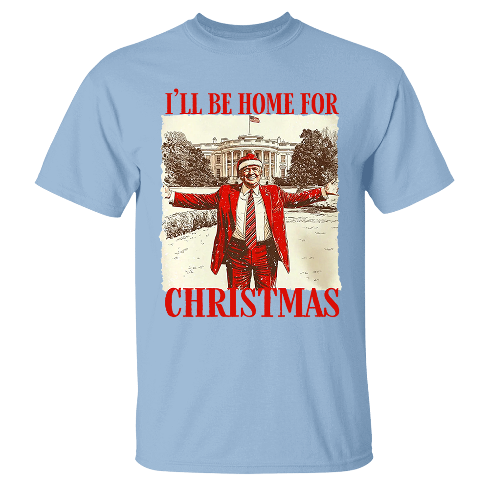 Trump I'll Be Home for Christmas -  Trump Christmas T-Shirt