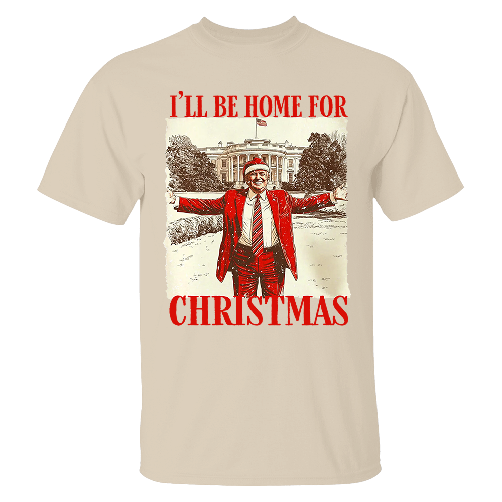 Trump I'll Be Home for Christmas -  Trump Christmas T-Shirt