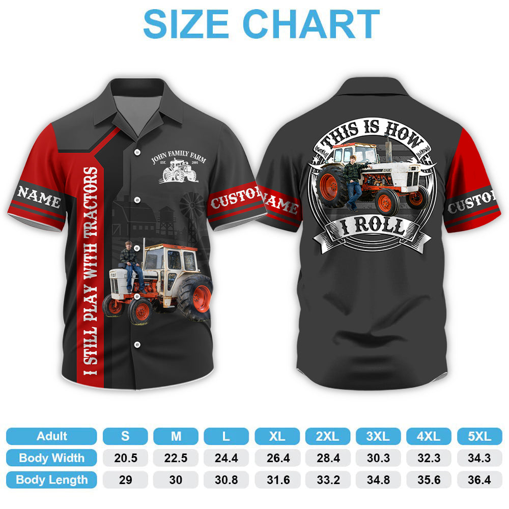 I Still Play With Tractors - Custom Photo Farming Shirt - Personalized Name Farming Shirt T1807 Hv01