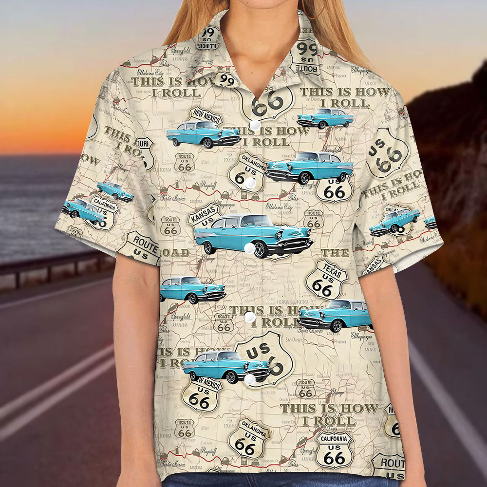 This Is How I Roll - Celebrate 100 Years of Road Route 66 - Custom Car's Photo Hawaiian Shirt A2110 Pt99