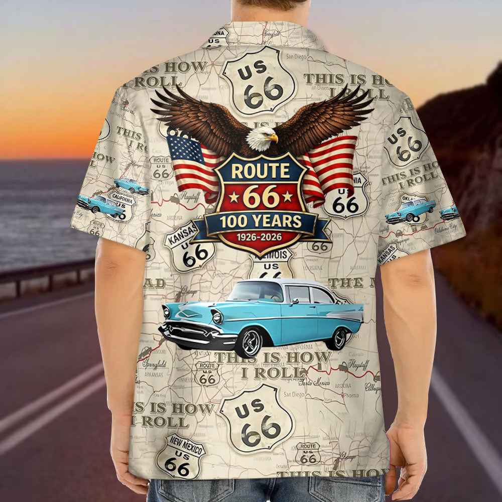 This Is How I Roll - Celebrate 100 Years of Road Route 66 - Custom Car's Photo Hawaiian Shirt A2110 Pt99