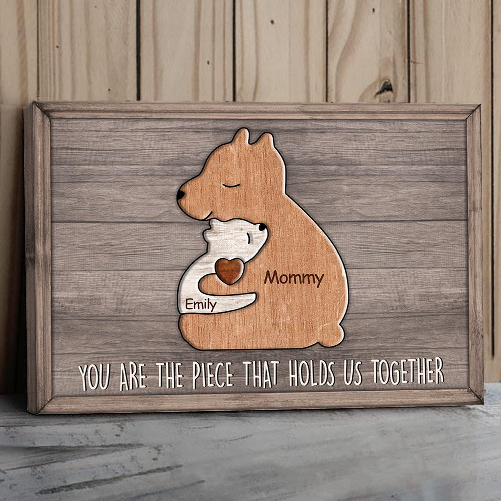 You Are The Piece That Holds Us Together Bears Family, Personalized Canvas Gift For Mother's Day T1807 Do99