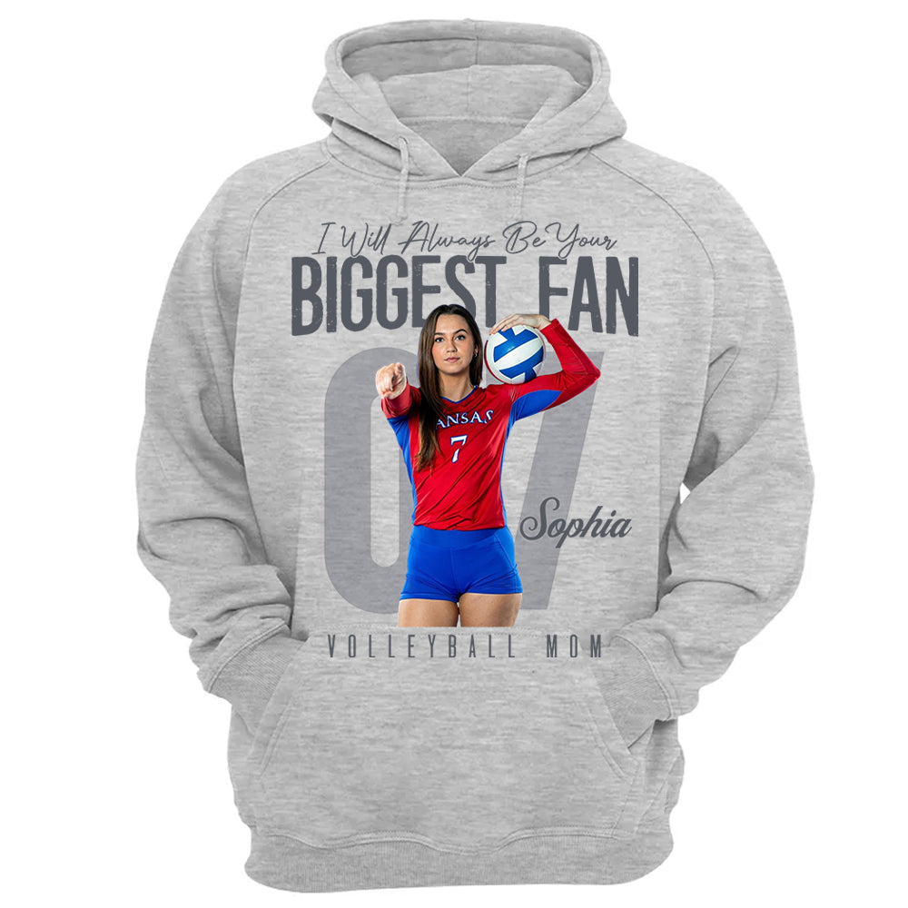 I'll Always Be Your Biggest Fan - Custom Photo Volleyball Shirt - Gift For Volleyball Mom, Dad, Family T1807 Li29