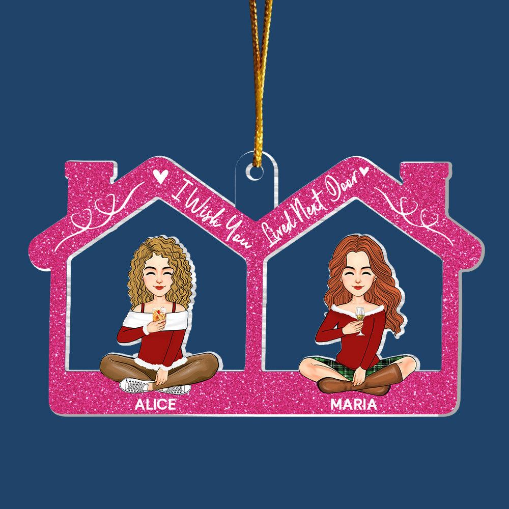 Bestie - I Wish You Lived Next Door - Personalized Acrylic Ornament