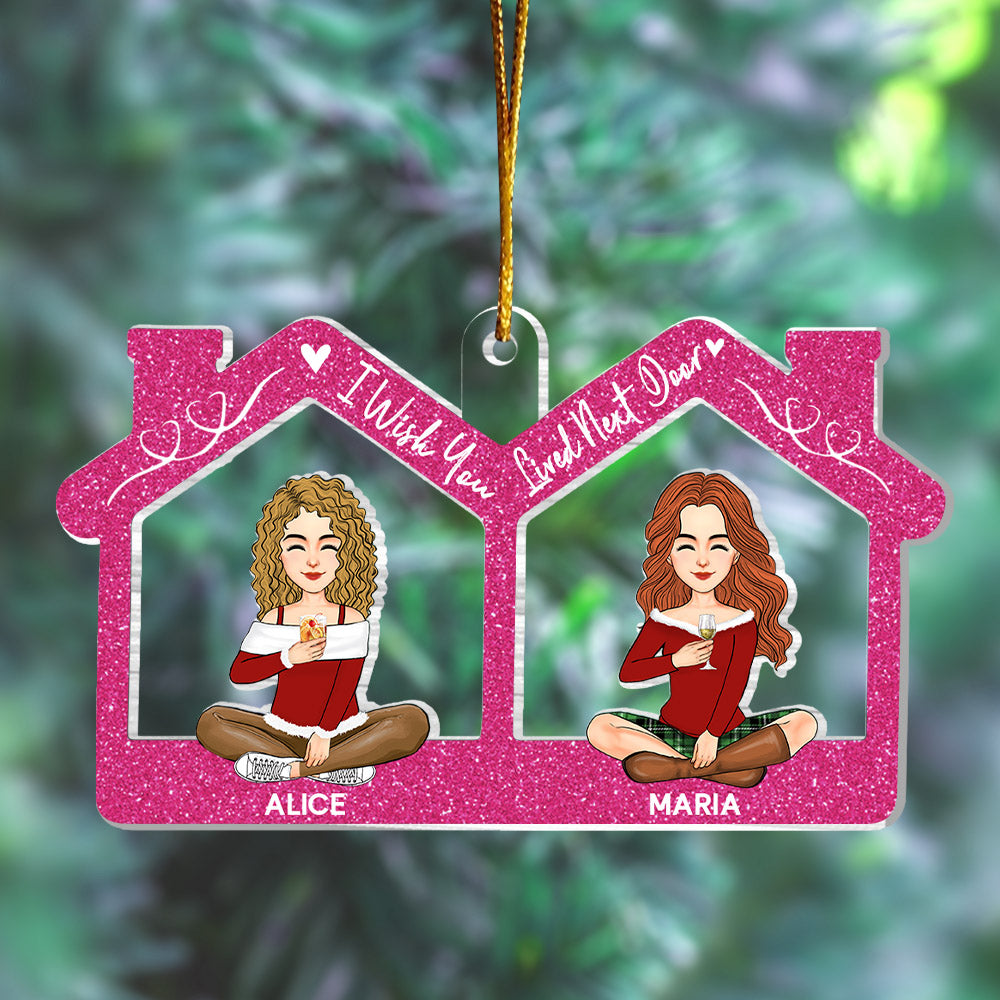 Bestie - I Wish You Lived Next Door - Personalized Acrylic Ornament