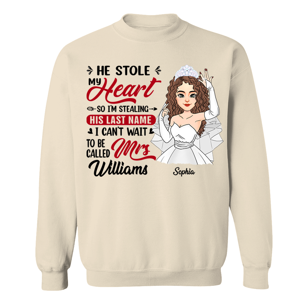 He Stole My Heart So I'm Stealing His Last Name - Personalized Shirt For Girlfriend Bride To Be Shirt Pa00