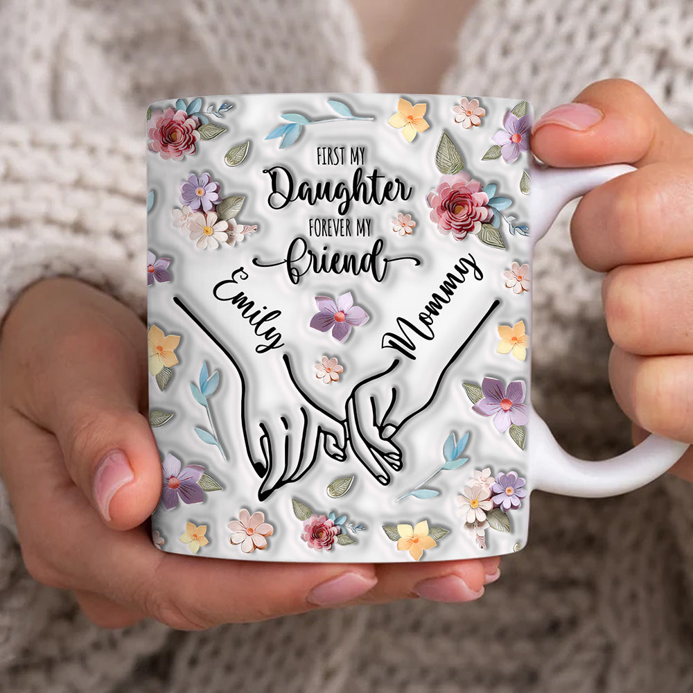 Mother's Day - First My Daughter Forever My Friend 3D Floral Mug