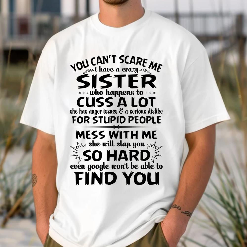 You Can't Scare Me I Have A Crazy Sister Shirt