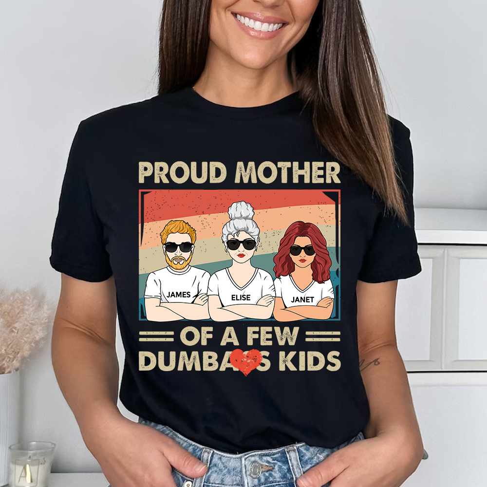 Proud Mother Of A Few Kids - Funny Gift For Mom, Mother, Grandma - Personalized T-Shirt