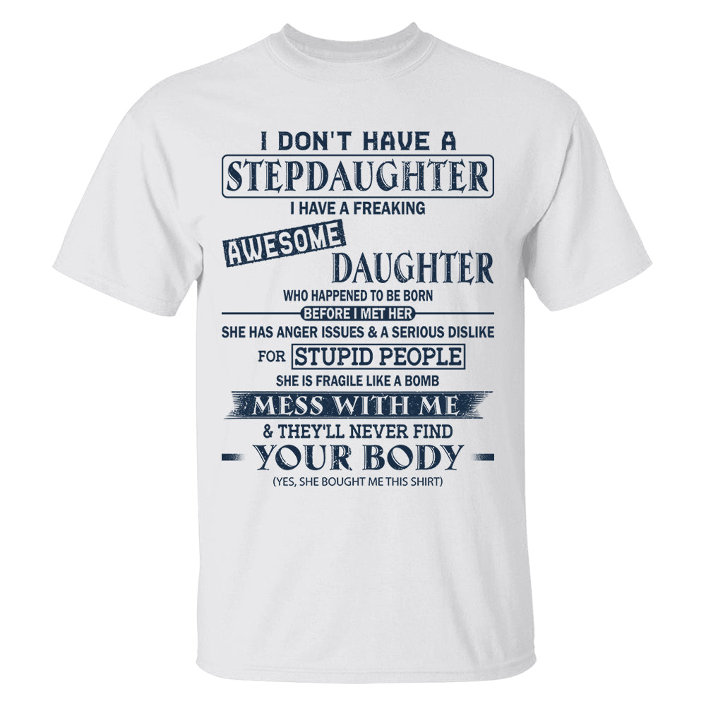 I Don't Have A Stepdaughter I Have A Freaking Awesome Daughter Shirt Perfect Gift For StepDad