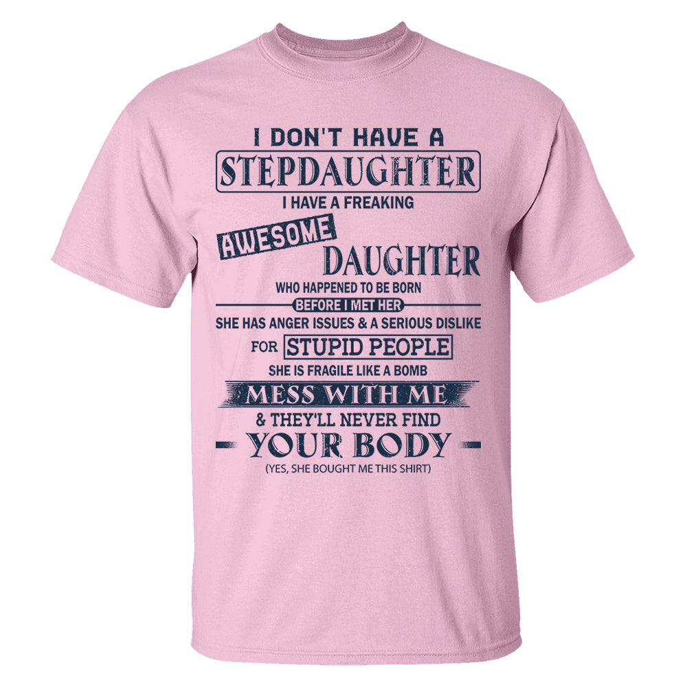 I Don't Have A Stepdaughter I Have A Freaking Awesome Daughter Shirt Perfect Gift For StepDad