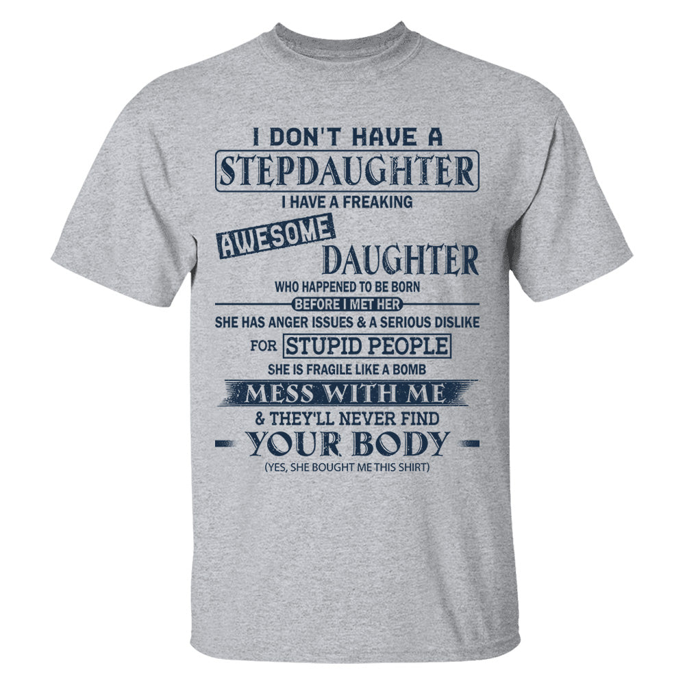 I Don't Have A Stepdaughter I Have A Freaking Awesome Daughter Shirt Perfect Gift For StepDad