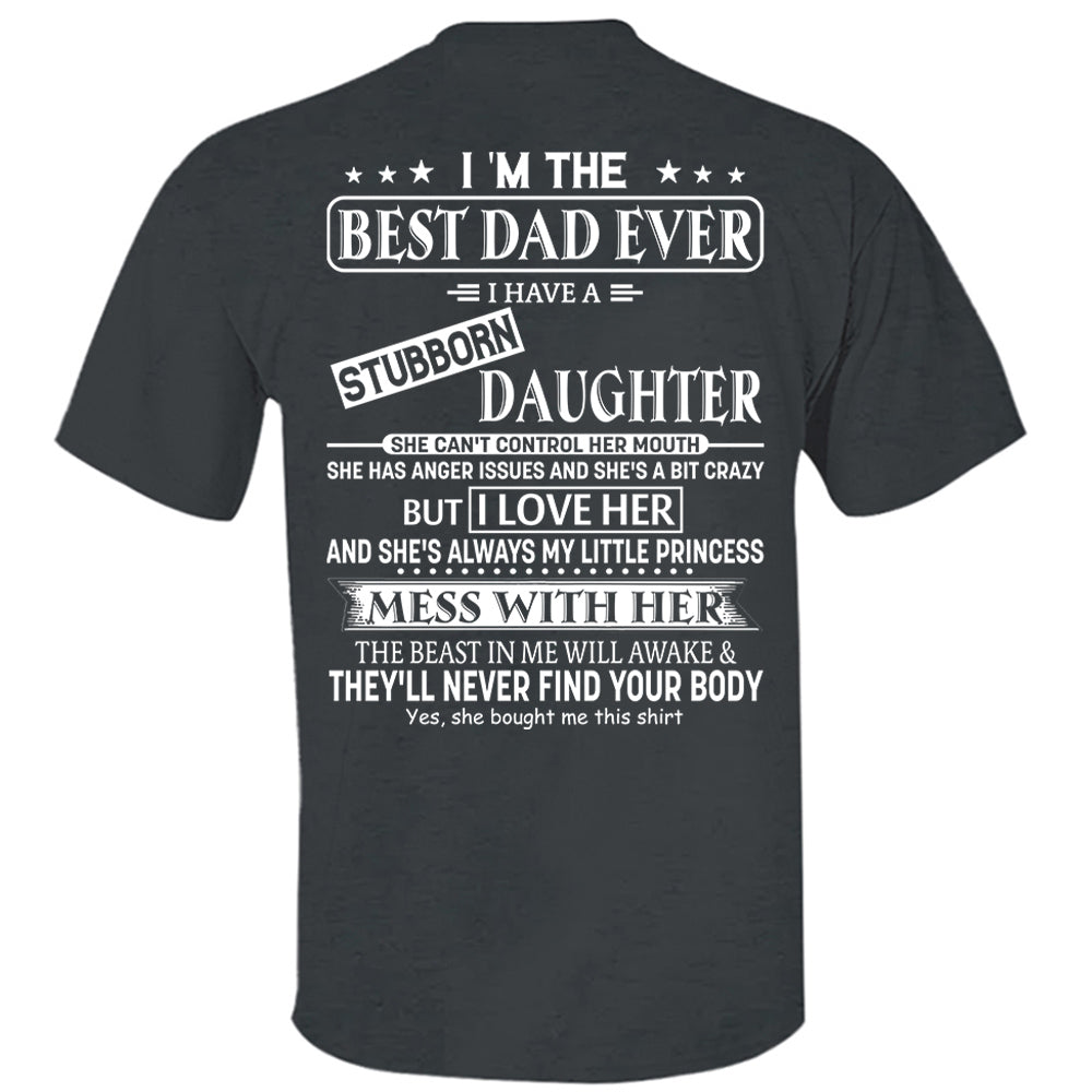 I Am The Best Dad Ever I Have A Stubborn Daughter Shirt Perfect Gift For Dad 2