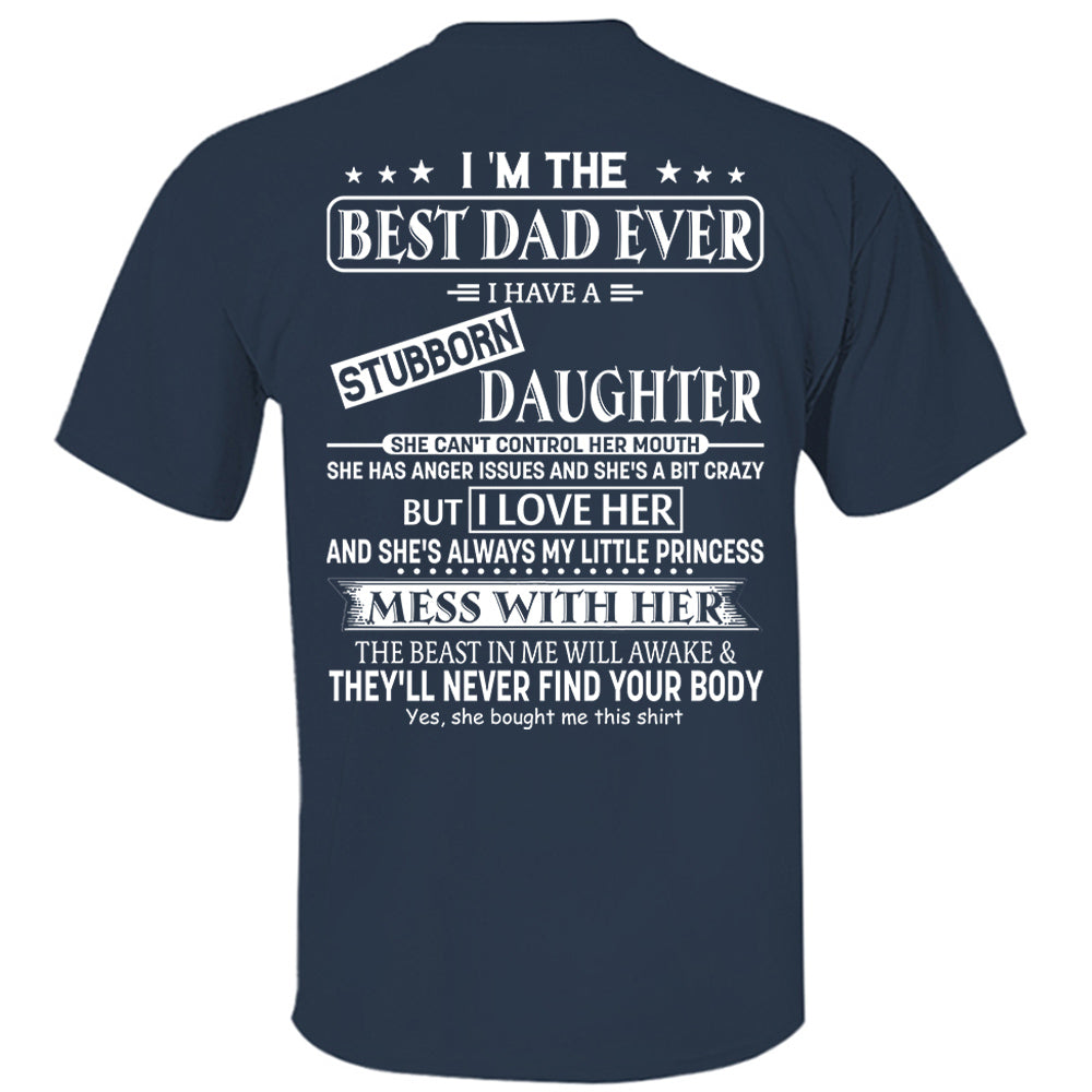 I Am The Best Dad Ever I Have A Stubborn Daughter Shirt Perfect Gift For Dad 2