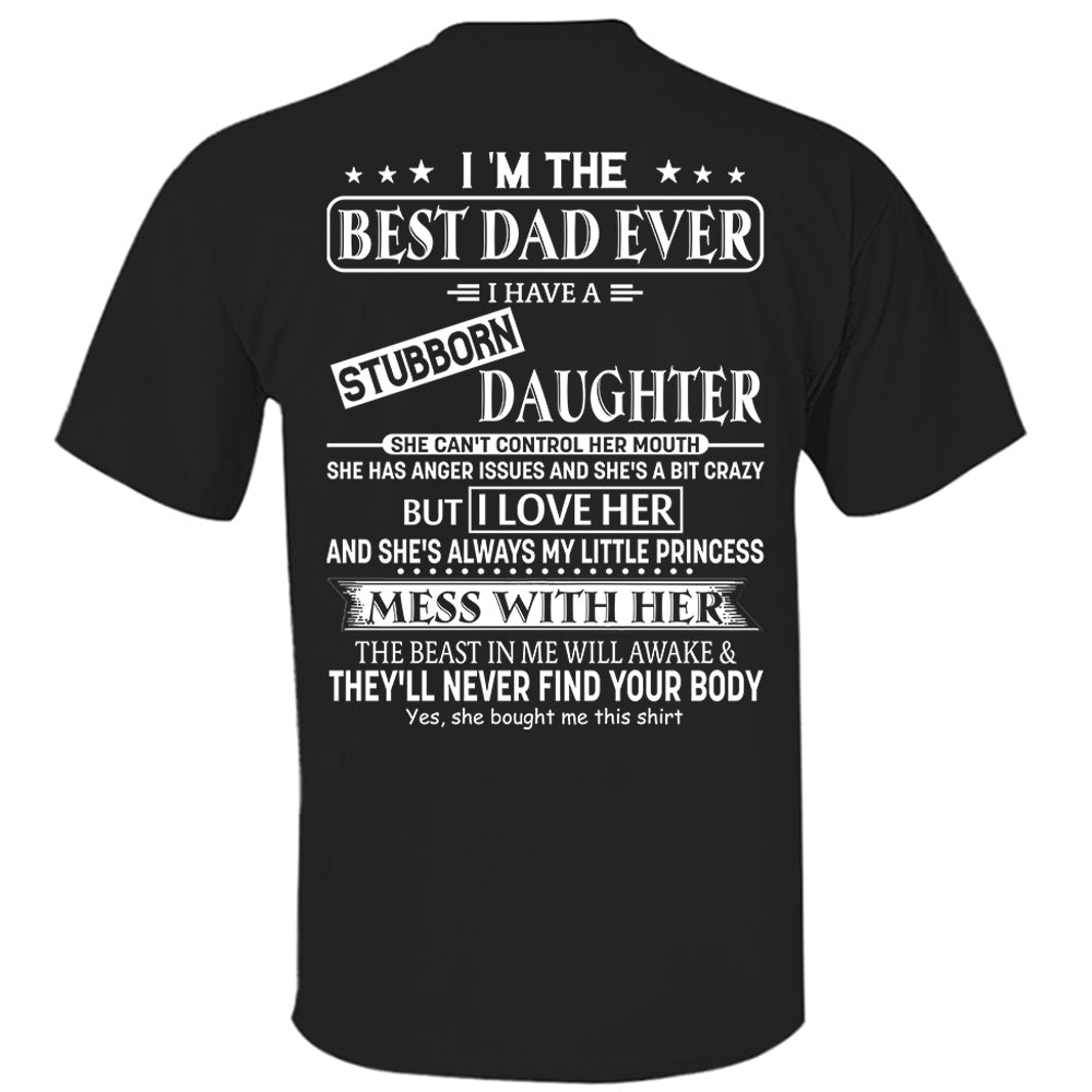 I Am The Best Dad Ever I Have A Stubborn Daughter Shirt Perfect Gift For Dad 2