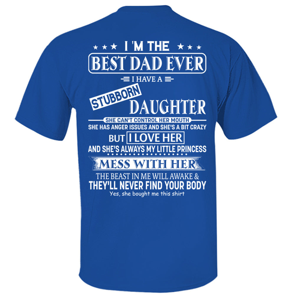 I Am The Best Dad Ever I Have A Stubborn Daughter Shirt Perfect Gift For Dad 2