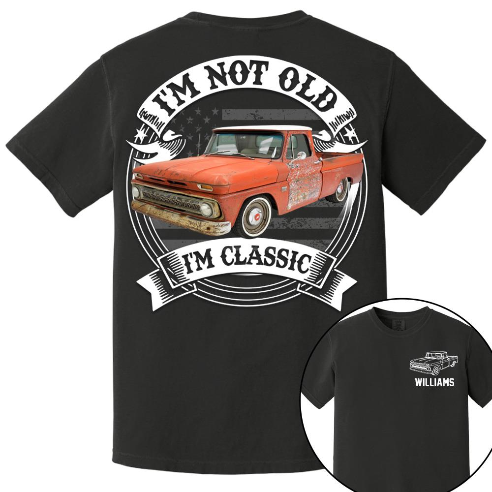 I'm Not Old I'm Classic Trucker Chevy C10 Graphic Personalized Car's Photo Shirt