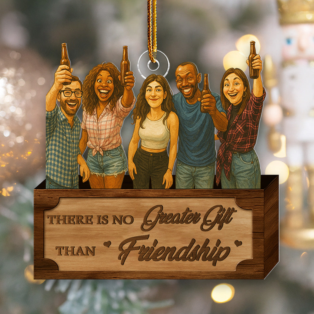 There Is No Greater Gift Than Friendship - Personalized Funny Comic Style Photo Acrylic Ornament Gift For Christmas, Birthday Gift For Family, Family Members, Mom, Dad, Husband, Wife Li29