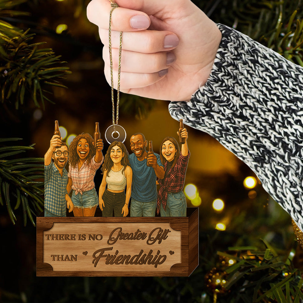 There Is No Greater Gift Than Friendship - Personalized Funny Comic Style Photo Acrylic Ornament Gift For Christmas, Birthday Gift For Family, Family Members, Mom, Dad, Husband, Wife Li29