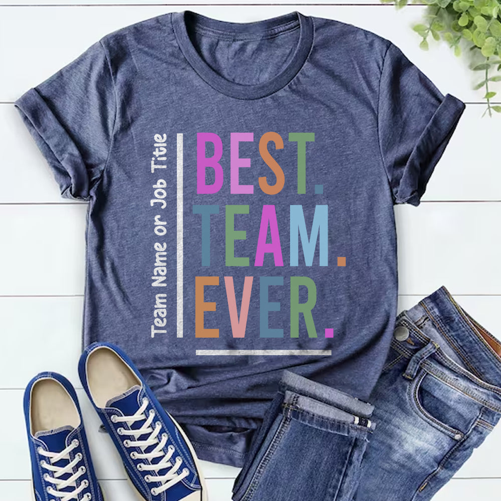 Customize Best Team Ever Shirt, Teammate Comfort T-Shirt, Coworker Gift, Team Name Shirt, Custom Team Shirt, Work Team Coworker