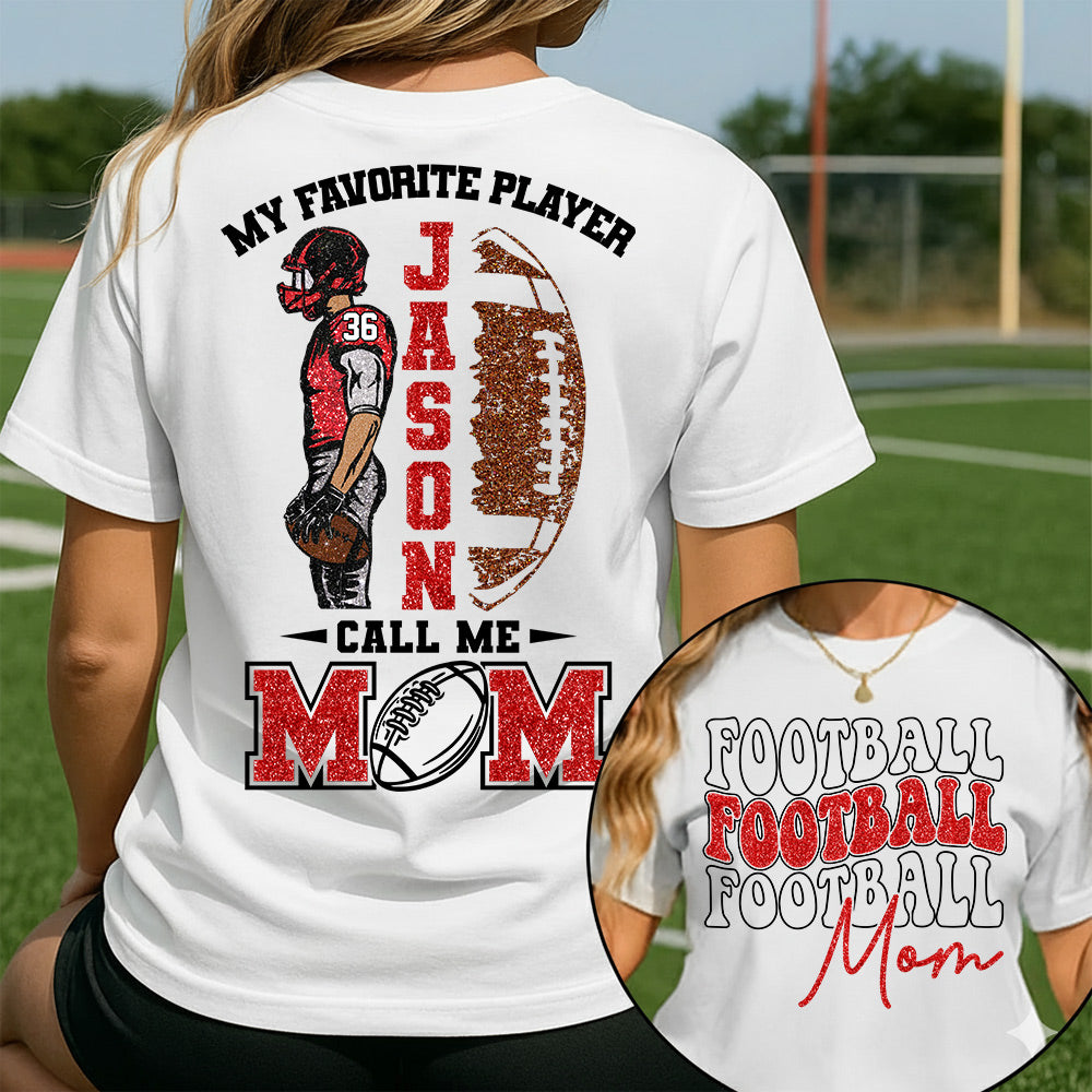 My Favorite Player Call Me MOM Shirt,  Custom Football Name and Number Shirt, Football Family Game Day Shirt T18